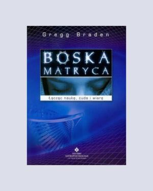 Boska Matryca – Gregg Braden