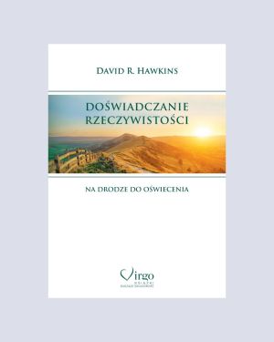 Doświadczanie Rzeczywistości - Dawid R. Hawkins