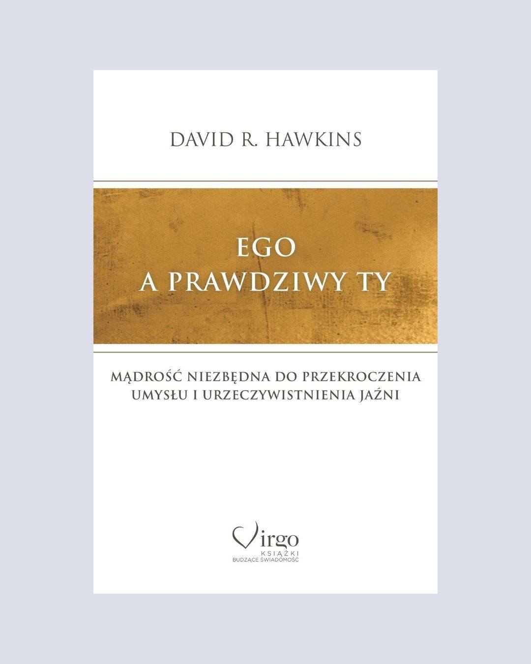 Ego a prawdziwy Ty – Dawid R. Hawkins