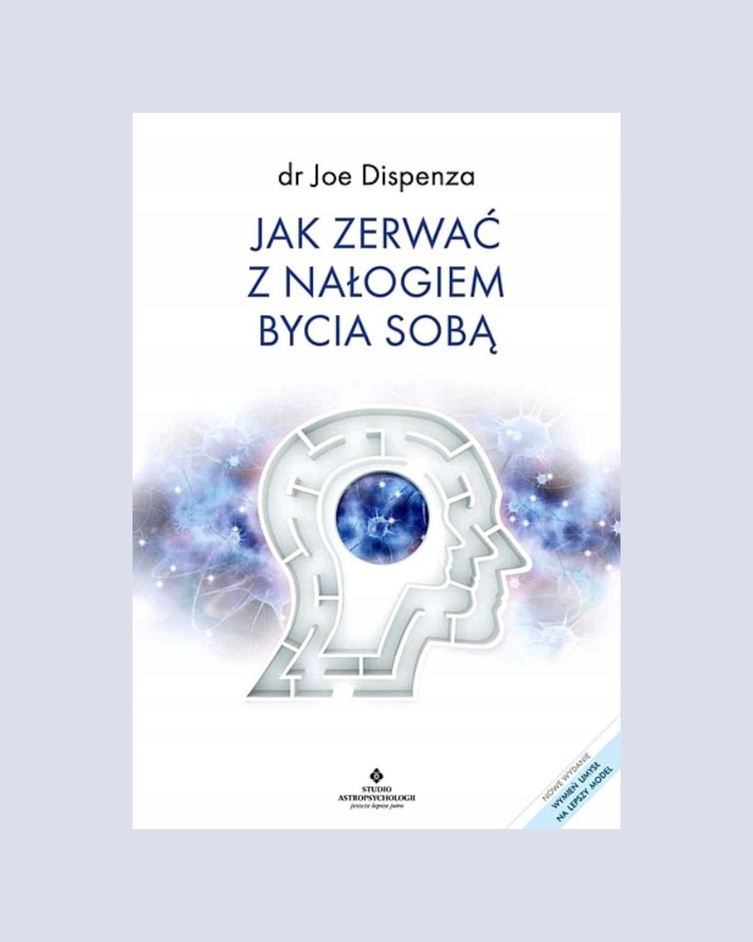 Jak zerwać z nałogiem bycia sobą – dr Joe Dispenza