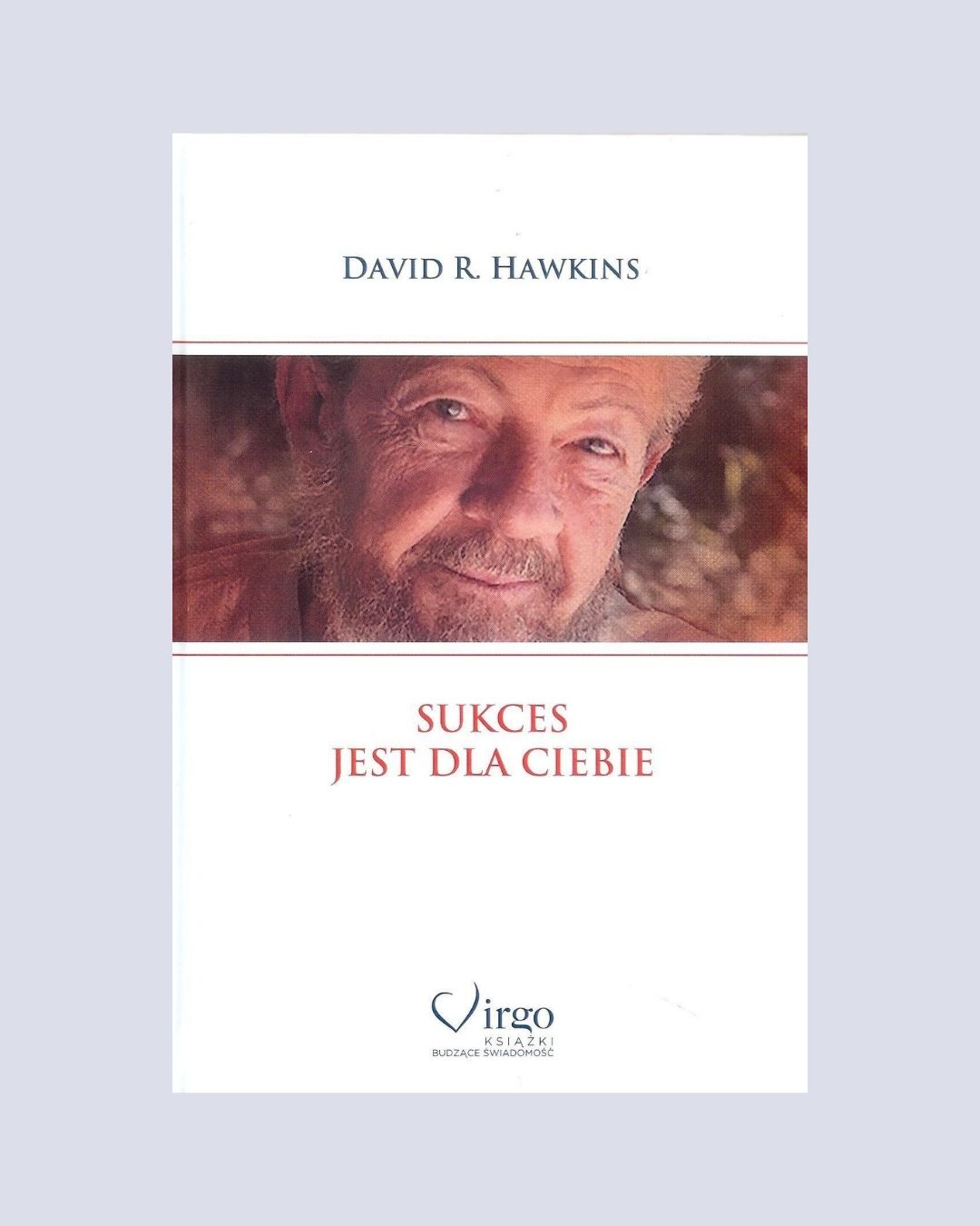 Sukces jest dla Ciebie – Dawid R. Hawkins